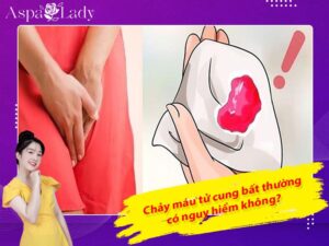 Chảy máu tử cung bất thường có nguy hiểm không?