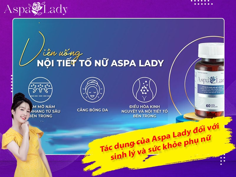 Tác dụng của Aspa Lady đối với sinh lý và sức khỏe phụ nữ