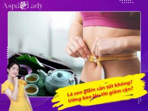 Lá sen giảm cân tốt không? Uống bao lâu thì giảm cân?