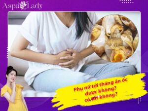 Phụ nữ tới tháng ăn ốc được không? 5 điều cần lưu ý