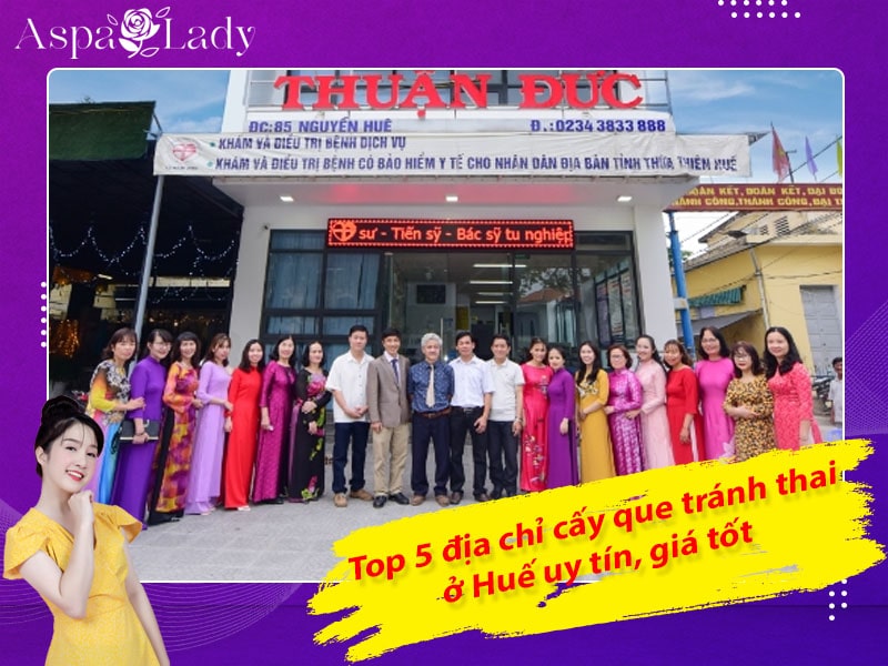 Top 5 địa chỉ cấy que tránh thai ở Huế uy tín, giá tốt 2024.