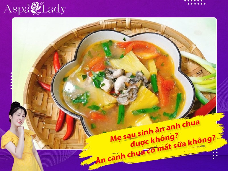 Mẹ sau sinh ăn canh chua được không? Ăn có mất sữa không?