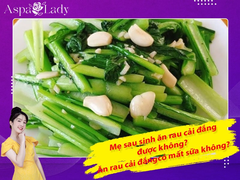 Mẹ sau sinh ăn rau cải đắng được không? Có mất sữa không?