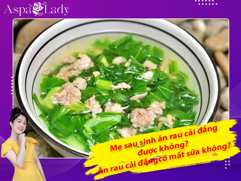 Mẹ sau sinh ăn rau cải đắng được không? Có mất sữa không?