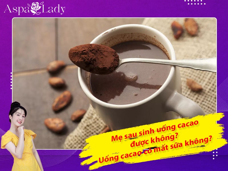 Mẹ cho con bú uống cacao được không? Uống có mất sữa?