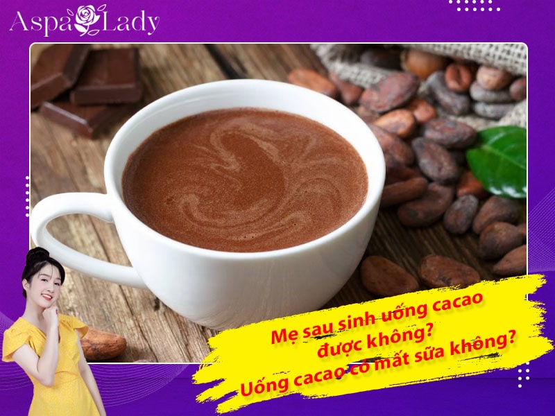 Mẹ cho con bú uống cacao được không? Uống có mất sữa?