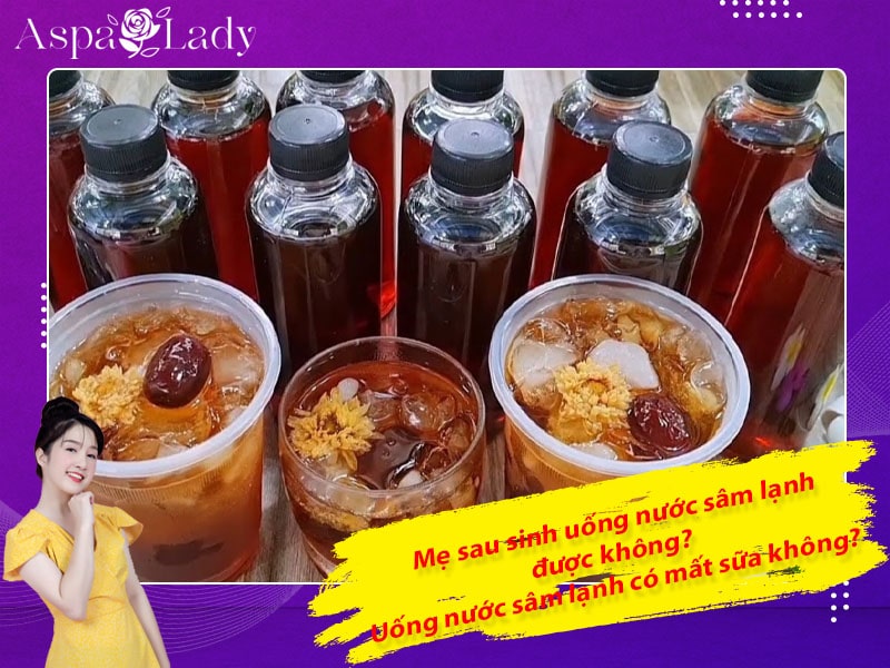 Mẹ sau sinh uống nước sâm lạnh được không? Có gây mất sữa?