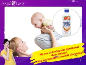 Mẹ sau sinh uống sữa Nutriboost được không? Có gây mất sữa?
