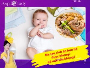 Mẹ sau sinh ăn bún bò được không? Có gây mất sữa, sẹo thâm?