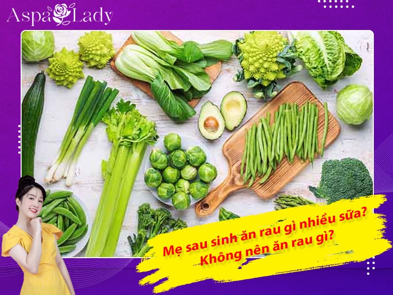 Mẹ sau sinh ăn rau gì nhiều sữa? Không nên ăn rau gì?