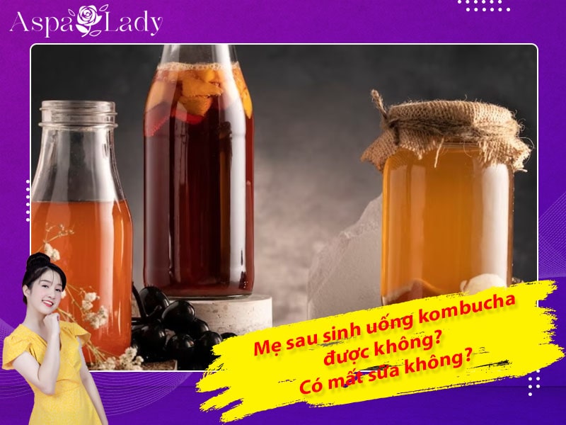 Mẹ cho con bú uống kombucha được không? Có mất sữa không?