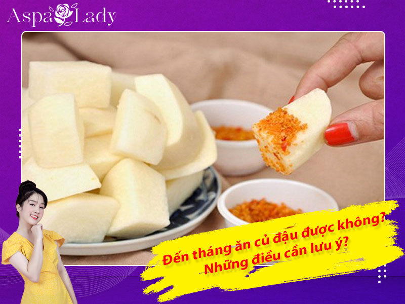 [Giải đáp] Đến tháng ăn củ đậu được không? Những điều cần lưu ý?