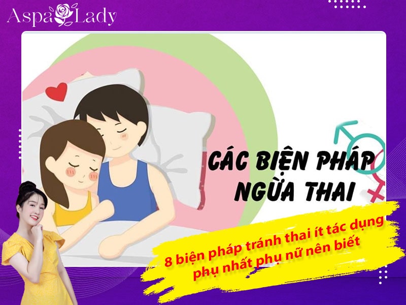 8 biện pháp tránh thai ít tác dụng phụ nhất phụ nữ nên biết