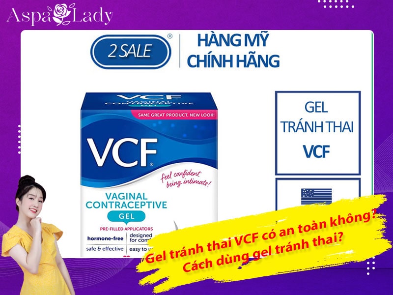 Gel tránh thai VCF có an toàn không? Cách dùng gel tránh thai?