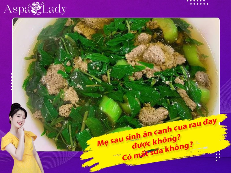 Bà đẻ sau sinh ăn canh cua rau đay mồng tơi được không?