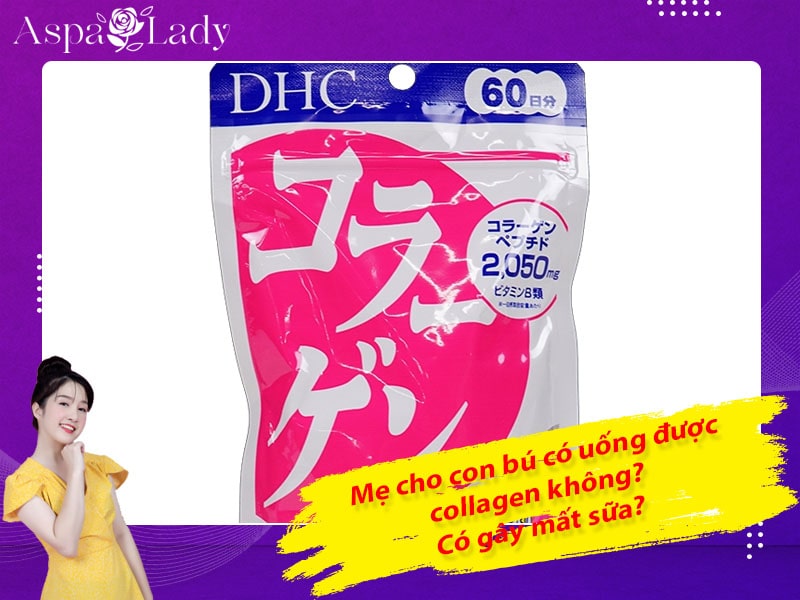 Mẹ cho con bú có uống được collagen không? Có gây mất sữa?