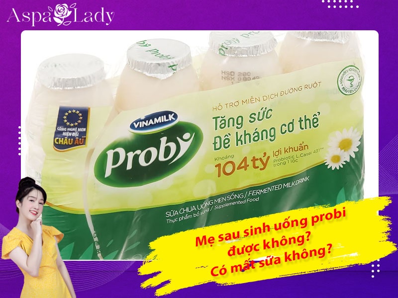 Mẹ sau sinh uống probi được không? Uống có mất sữa?