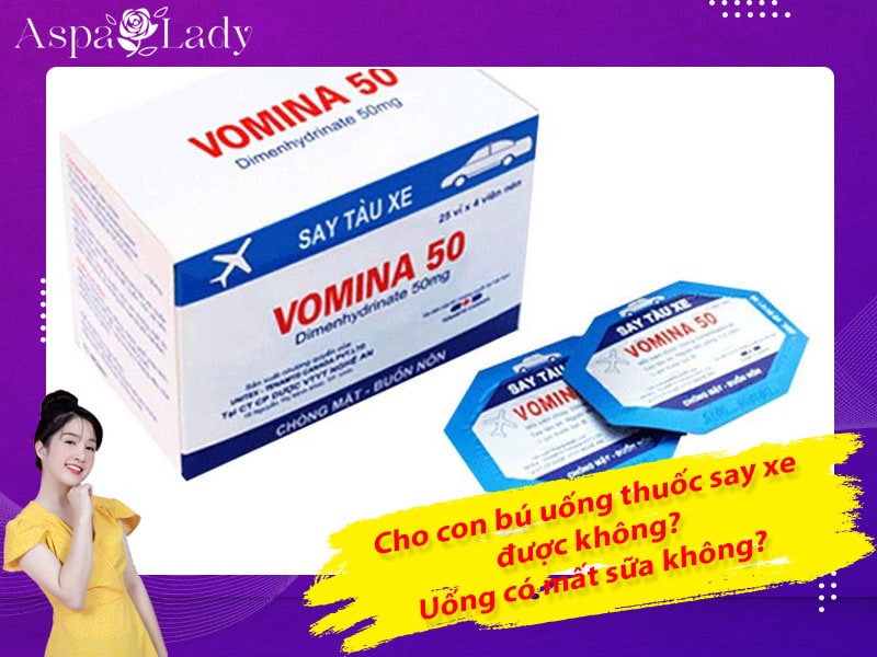 Cho con bú uống thuốc say xe được không? Uống có mất sữa không?