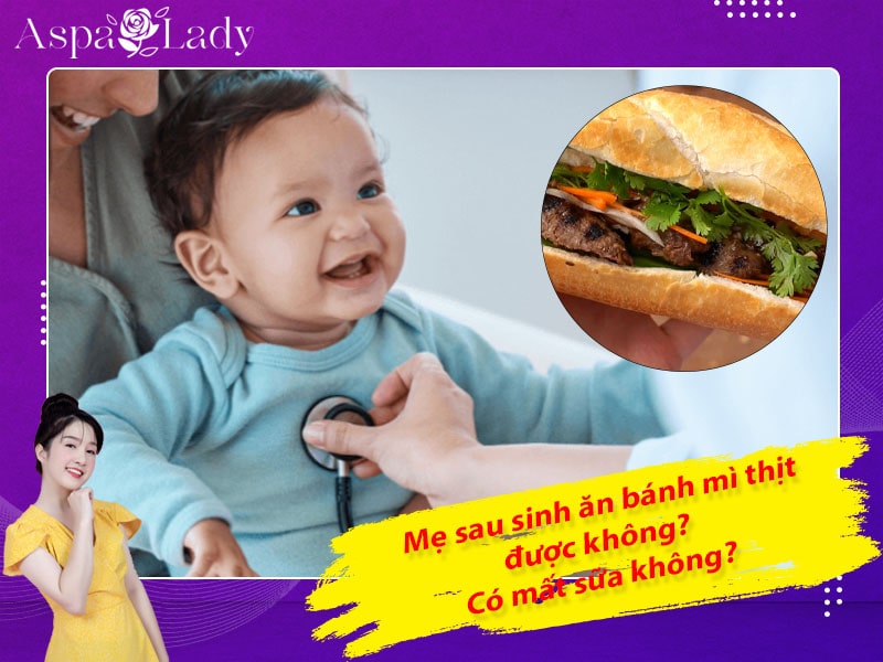 Mẹ sau sinh ăn bánh mì thịt được không? Ăn có mất sữa?