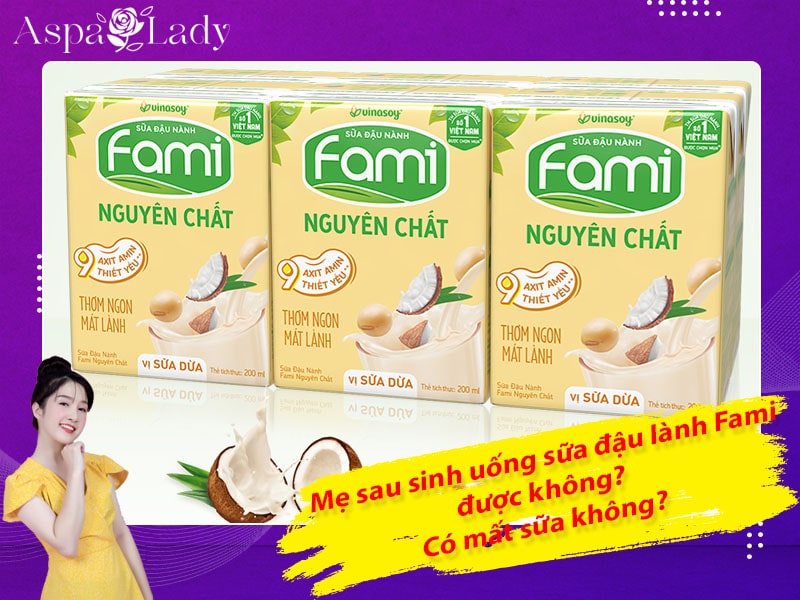 Mẹ sau sinh uống sữa đậu nành Fami được không? Có tốt không?