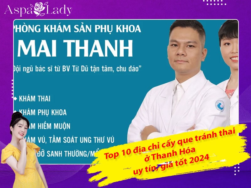 Top 10 địa chỉ cấy que tránh thai ở Thanh Hóa uy tín, giá tốt 2024