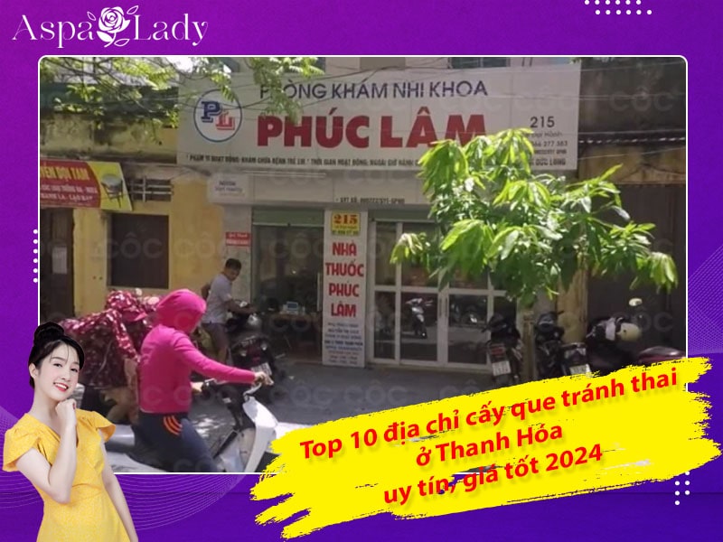 Top 10 địa chỉ cấy que tránh thai ở Thanh Hóa uy tín, giá tốt 2024