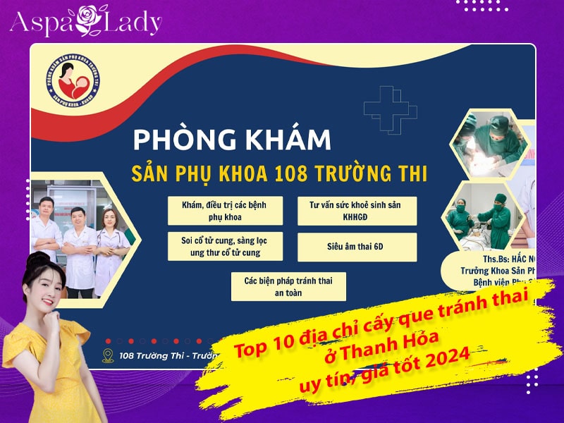 Top 10 địa chỉ cấy que tránh thai ở Thanh Hóa uy tín, giá tốt 2024