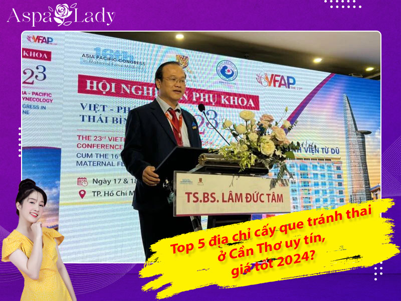 Top 5 địa chỉ cấy que tránh thai ở Cần Thơ uy tín, giá tốt 2024?