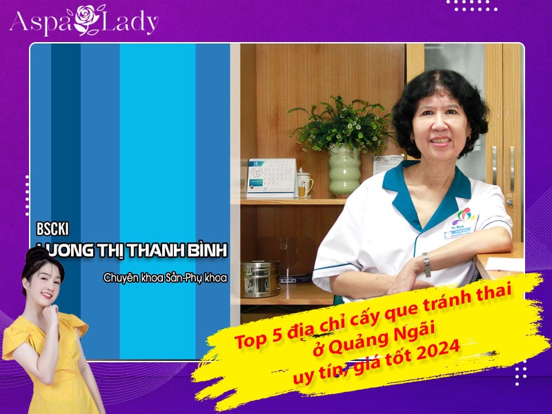 Top 5 địa chỉ cấy que tránh thai ở Quảng Ngãi uy tín, giá tốt 2024