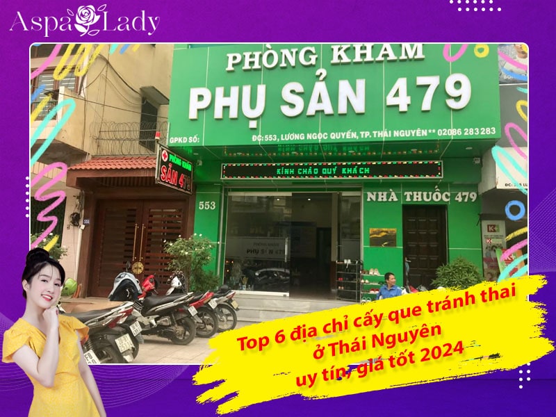 Top 6 địa chỉ cấy que tránh thai ở Thái Nguyên uy tín, giá tốt 2024