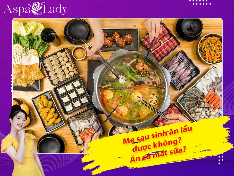 Mẹ sau sinh có được ăn lẩu không? Nên ăn lẩu gì?