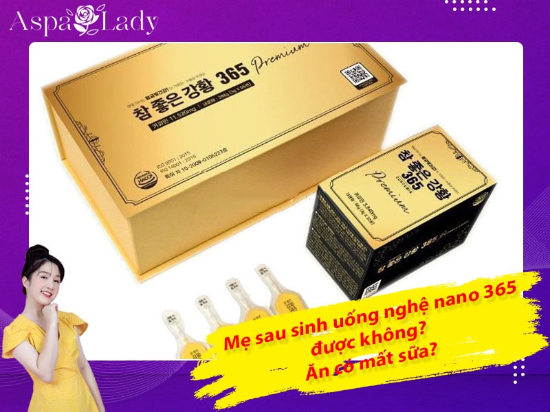 Nghệ nano 365 cho con bú uống được không? Uống có mất sữa?