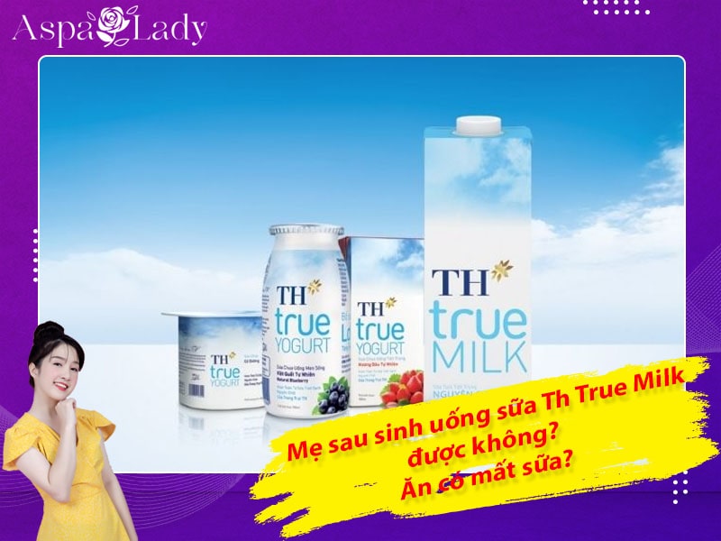 Mẹ sau sinh uống sữa TH True Milk được không? Lợi sữa không?