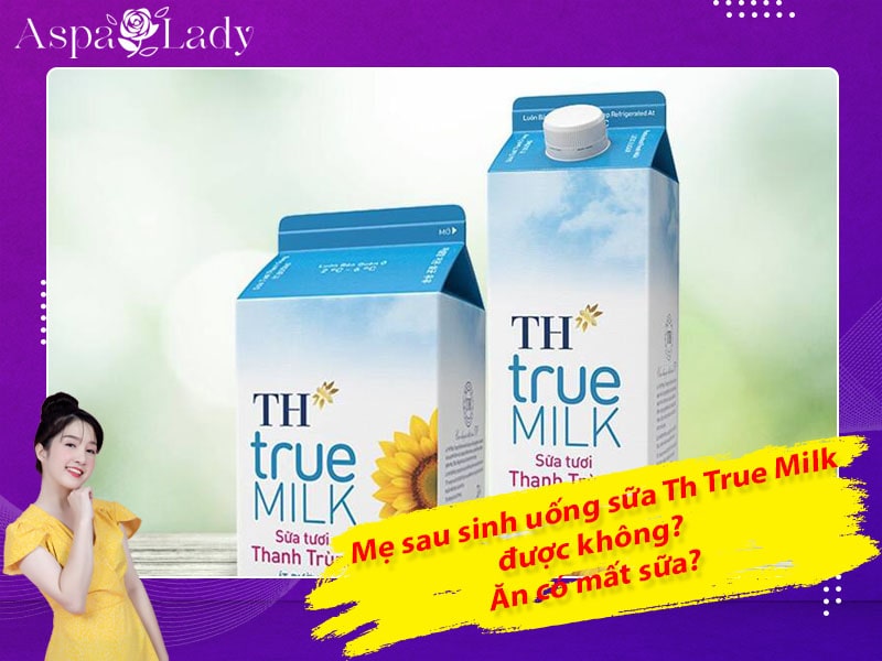 Mẹ sau sinh uống sữa TH True Milk được không? Lợi sữa không?