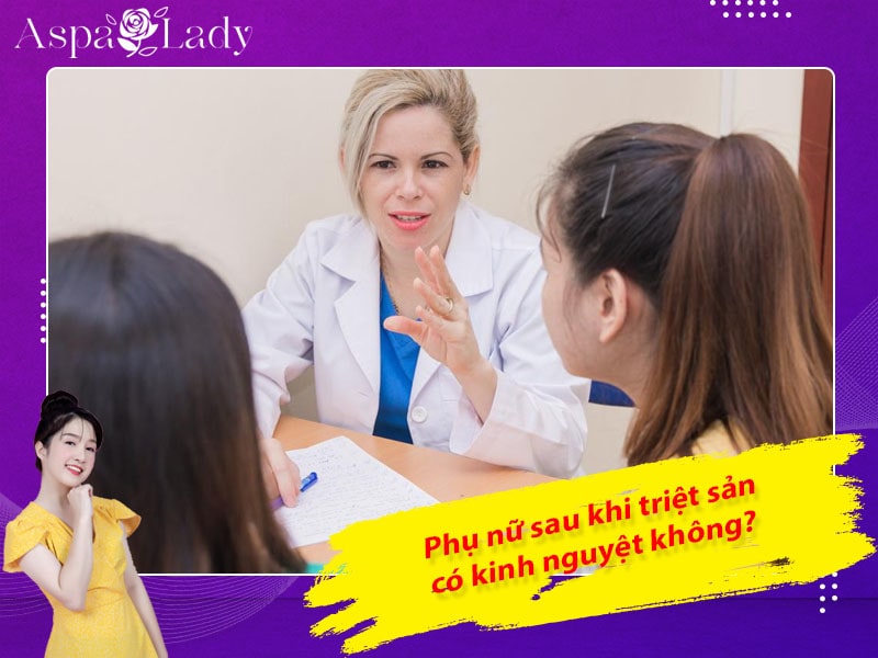 Giải đáp: Phụ nữ sau khi triệt sản có kinh nguyệt không?