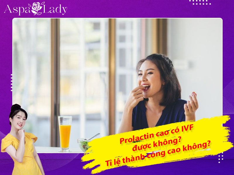 Prolactin cao có IVF được không? Tỉ lệ thành công cao không?