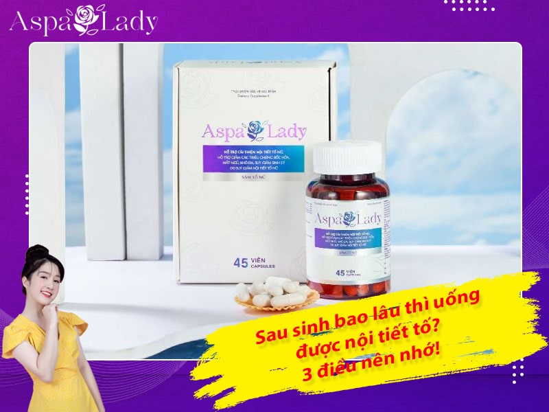 Sau sinh bao lâu thì uống được nội tiết tố? 3 điều nên nhớ!