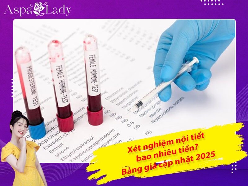 Xét nghiệm nội tiết bao nhiêu tiền? Bảng giá cập nhật 2025