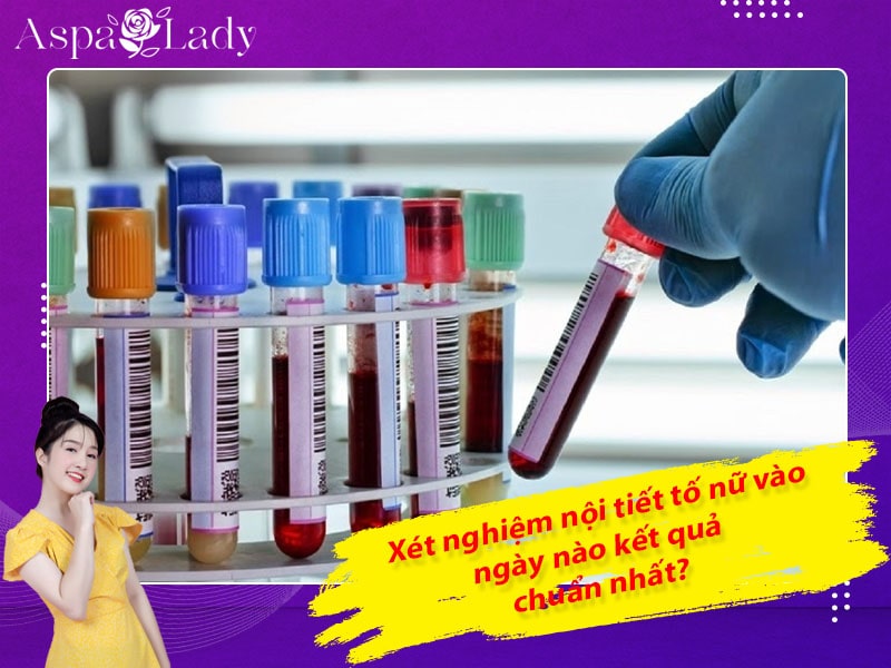 Xét nghiệm nội tiết tố nữ vào ngày nào kết quả chuẩn nhất?