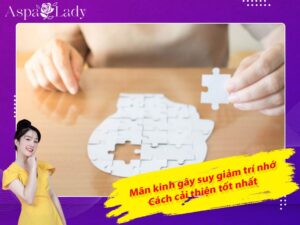 Mãn kinh gây suy giảm trí nhớ: Cách cải thiện tốt nhất