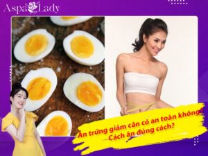 Ăn trứng giảm cân có an toàn không? Cách ăn đúng cách?