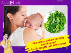 Phụ nữ sau sinh ăn rau lang được không? Ăn rau lang có mất sữa không?