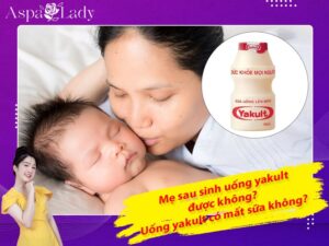 Mẹ sau sinh uống yakult được không? Uống có gây mất sữa?