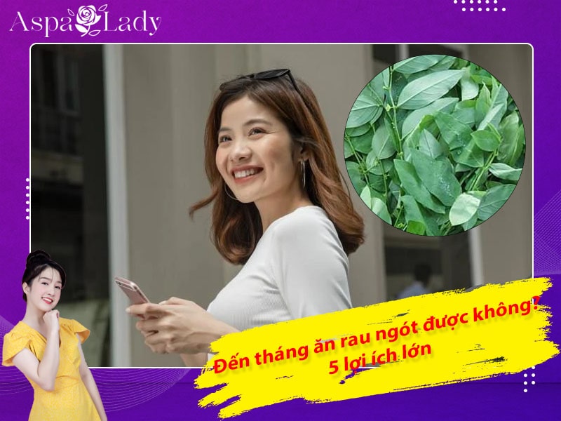 Đến tháng ăn rau ngót được không? 5 lợi ích lớn