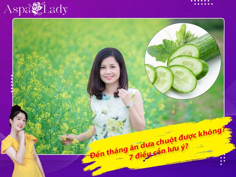 Đến tháng ăn dưa chuột được không? 7 điều cần lưu ý?