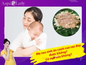 Bà đẻ sau sinh ăn canh cua rau đay mồng tơi được không?