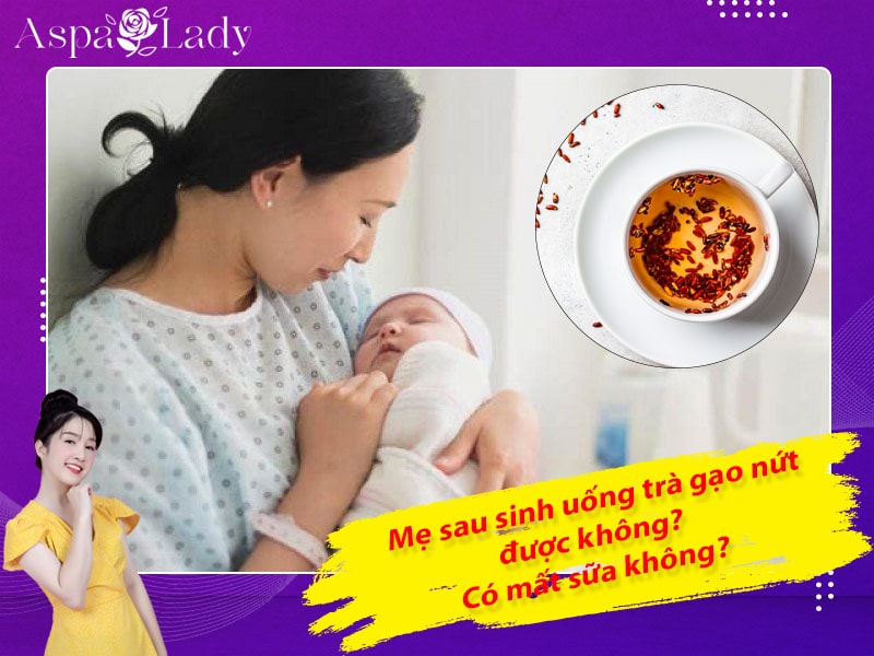 Mẹ sau sinh uống trà gạo lứt được không? Có lợi sữa không?