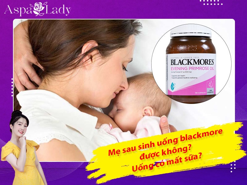 Mẹ cho con bú có uống được blackmore không? Có gây mất sữa?