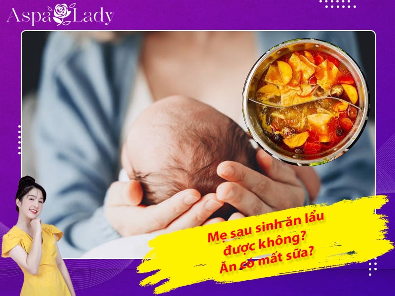 Mẹ sau sinh có được ăn lẩu không? Nên ăn lẩu gì?