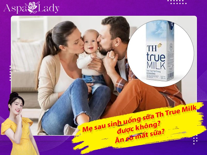 Mẹ sau sinh uống sữa TH True Milk được không? Lợi sữa không?